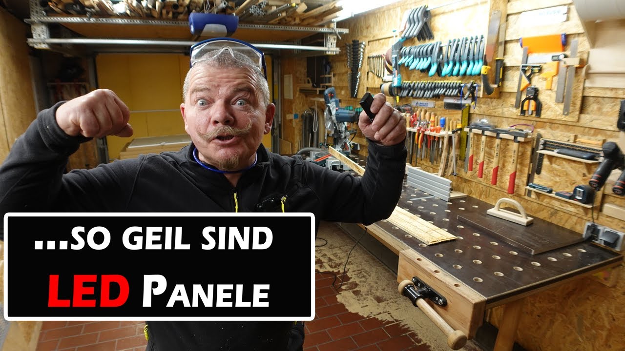 So geil sind LED Panele - Jupp's Werkstatt